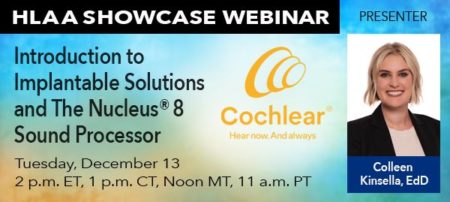 HLAA Showcase Webinar: Introduction to Implantable Solutions and The Nucleus® 8 Sound Processor @ Join by computer or mobile device.