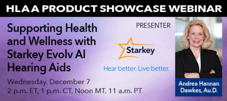 HLAA Product Showcase: Supporting Health and Wellness with Starkey Evolv AI Hearing Aids @ Join by computer or mobile device.